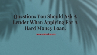 Questions You Should Ask A Lender When Applying For A Hard Money Loan.