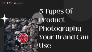 5 Types Of Product Photography Your Brand Can Use