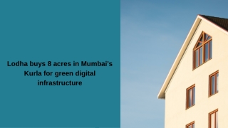 Lodha buys 8 acres in Mumbai’s Kurla for green digital infrastructure