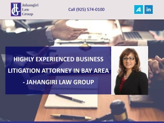HIGHLY EXPERIENCED BUSINESS LITIGATION ATTORNEY IN BAY AREA - JAHANGIRI LAW GROU