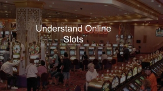 Understand Online Slots 1