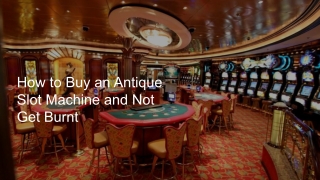 How to Buy an Antique Slot Machine and Not Get Burnt 2