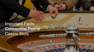 Important Facts Concerning Online Casino Slots 4