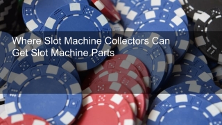 Where Slot Machine Collectors Can Get Slot Machine Parts 5