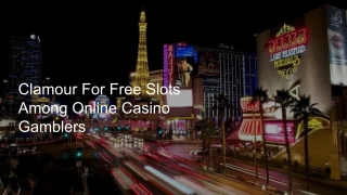 Clamour For Free Slots Among Online Casino Gamblers 6