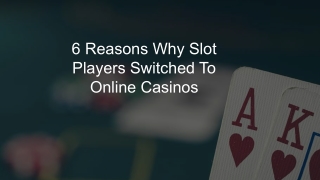 6 Reasons Why Slot Players Switched To Online Casinos 8 (1)