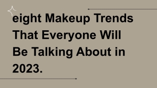 eight Makeup Trends That Everyone Will Be Talking About in 2023.