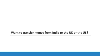 Want to transfer money from India to the UK or the US?