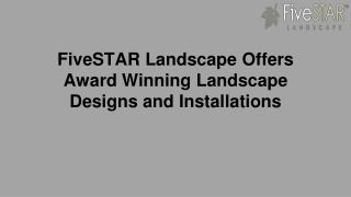 FiveSTAR Landscape Offers Award Winning Landscape Designs and Installations