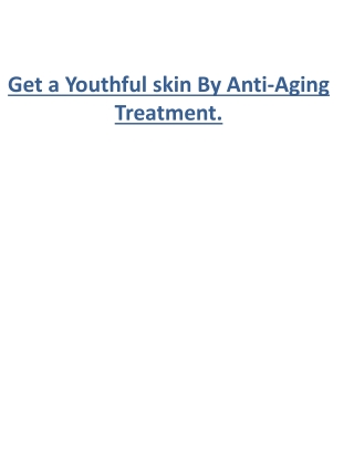 Get a Youthful skin By Anti-Aging Treatment.