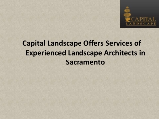 Capital Landscape Offers Services of Experienced Landscape Architects in Sacramento