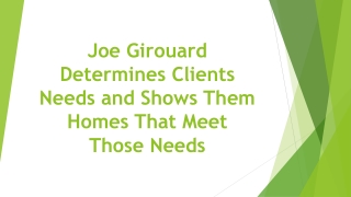 Joe Girouard Determines Clients Needs and Shows Them Homes That Meet Those Needs