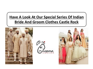 Have A Look At Our Special Series Of Indian Bride And Groom Clothes Castle Rock