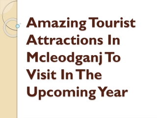 Amazing Tourist Attractions In Mcleodganj To Visit In The Upcoming Year