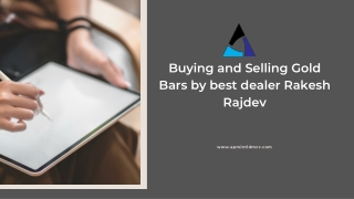 Buying and Selling Gold Bars by best dealer Rakesh Rajdev