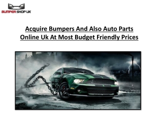 Acquire Bumpers And Also Auto Parts Online Uk At Most Budget Friendly Prices