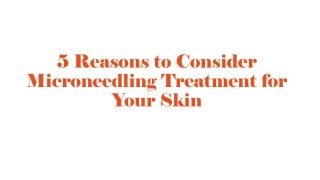 5 Reasons to Consider Microneedling Treatment for Your Skin