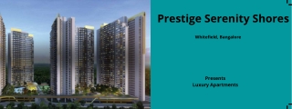 Prestige Serenity Shores Whitefield Bangalore -E-Brochure