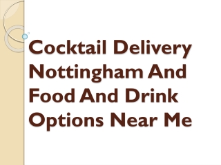 Cocktail Delivery Nottingham And Food And Drink Options Near Me