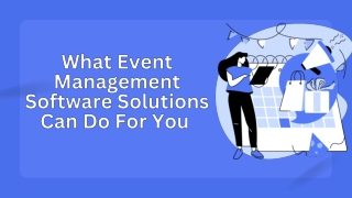 What Event Management Software Solutions Can Do For You