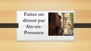 Faites un détour par Aix-en-Provence