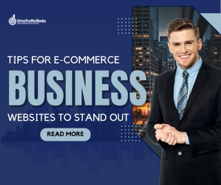 Tips For E-Commerce Business Websites To Stand Out