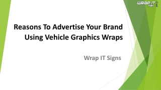 Reasons To Advertise Your Brand Using Vehicle Graphics Wraps