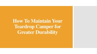 How To Maintain Your Teardrop Camper for Greater Durability