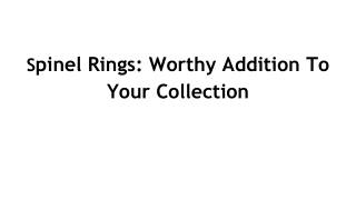 Spinel Rings_ Worthy Addition To Your Collection