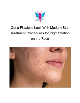 Get a Flawless Look With Modern Skin Treatment procedure for pigmentation on the