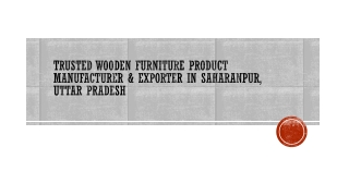 Trusted Wooden Furniture Product Manufacturer & Exporter in Saharanpur, Uttar Pradesh - Dec