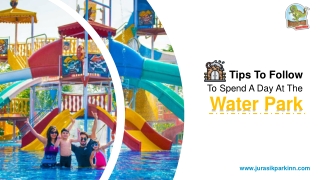 Tips To Follow To Spend A Day At The Water Park