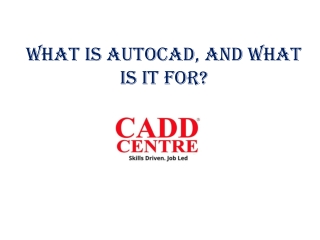 WHAT IS AUTOCAD, AND WHAT IS IT FOR