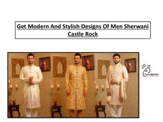 Get Modern And Stylish Designs Of Men Sherwani Castle Rock