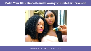 Make Your Skin Smooth and Glowing with Makari Products