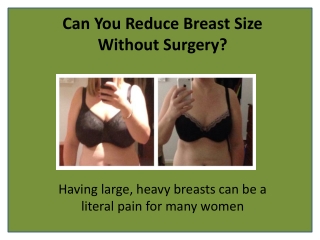 Get rid of Large Breasts without Surgery and Liposuction