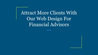 Attract More Clients With Our Web Design For Financial Advisors