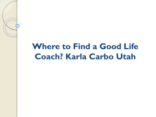 Where to Find a Good Life Coach Karla Carbo Utah