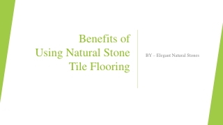 Benefits of Using Natural Stone Tile Flooring​