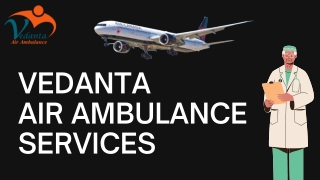 Vedanta Air Ambulance Service in Shillong & Shimla