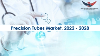 Precision Tubes Market Key Players Forecast to 2028