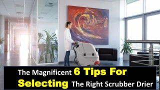 The Magnificent 6 Tips For Selecting The Right Scrubber Drier