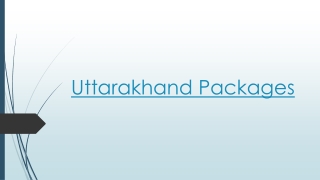 Explore Uttarakhand Packages for Your Upcoming Vacations