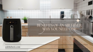 Benefits of An Air Fryer Why You Need One