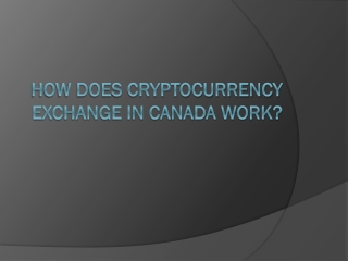 How does cryptocurrency exchange in Canada work?
