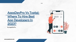 AppsDevPro Vs Toptal: Where To Hire Best App Developers In 2023?