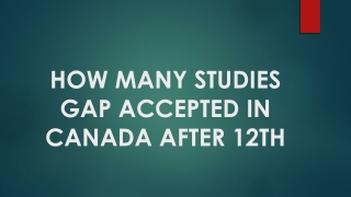 HOW MANY STUDIES GAP ACCEPTED IN CANADA AFTER 12TH