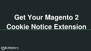 Get Your Magento 2 Cookie Notice Extension From Webiators.