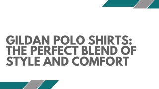 Gildan Polo Shirts The Perfect Blend of Style and Comfort