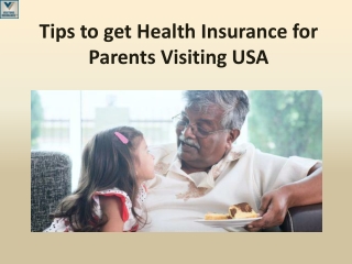 Tips to get Health insurance for parents visiting